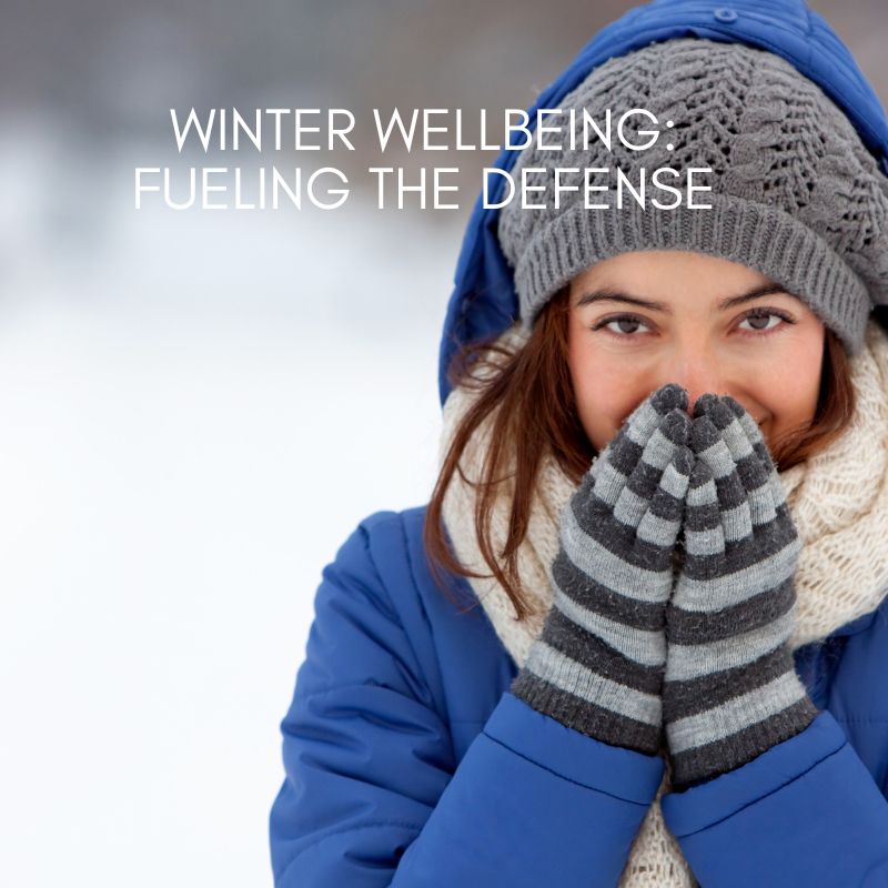 Winter Wellbeing: Fueling The Defense